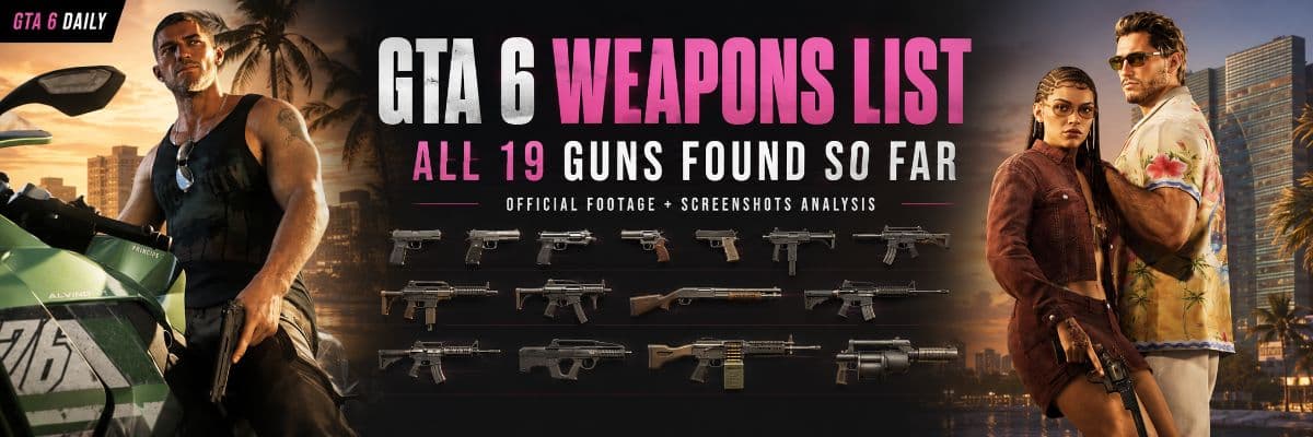 GTA 6 Weapons List: All 19 Guns Found So Far by GTA6 Daily